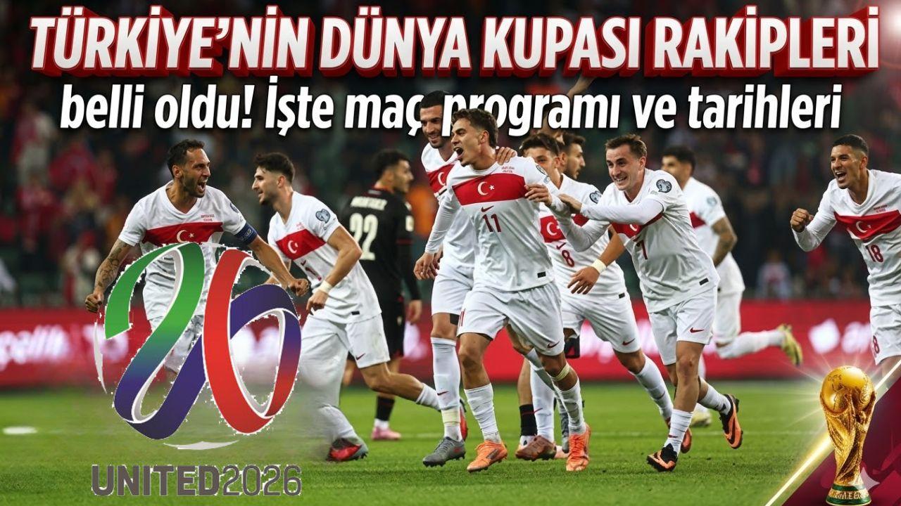 Türkiye’nin Dünya Kupası rakipleri belli oldu! İşte maç programı ve tarihleri