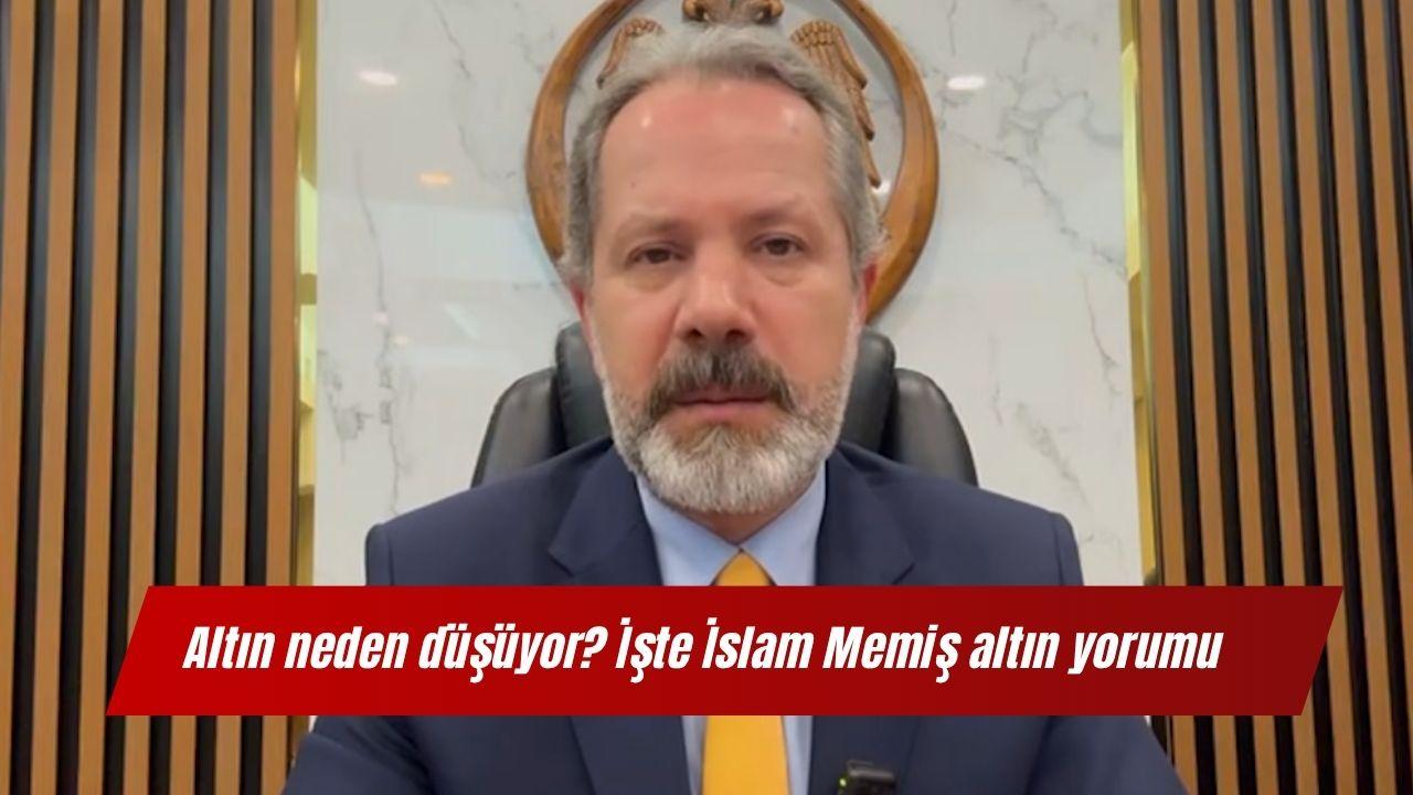 Altın neden düşüyor? İşte İslam Memiş altın yorumu