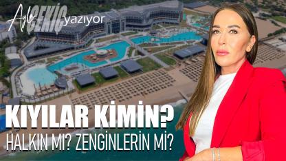 Antalya’da kıyılar kimin! Halkın mı, zenginin mi?