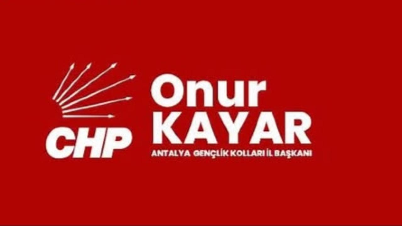 CHP Antalya İl Gençlik Kolları Başkanı Onur Kayar: "Mücadelemizi sürdüreceğiz"